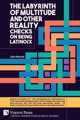 The Labyrinth of Multitude and Other Reality Checks on Being Latino/x by MarzÃ¡n, Julio