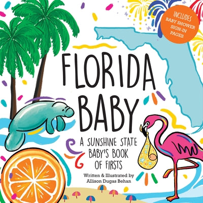 Florida Baby: A Sunshine State Baby's Book of Firsts by Behan, Allison Dugas