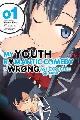 My Youth Romantic Comedy Is Wrong, as I Expected @ Comic, Vol. 1 (Manga): Volume 1 by Watari, Wataru