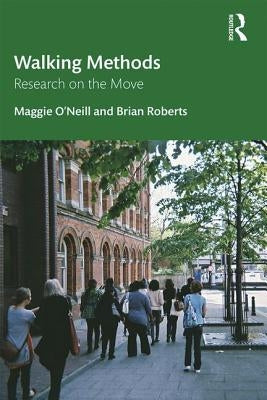 Walking Methods: Research on the Move by O'Neill, Maggie