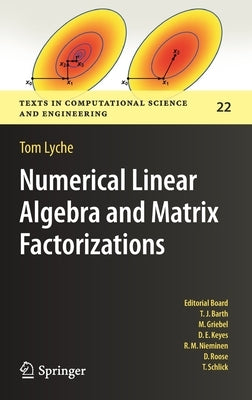 Numerical Linear Algebra and Matrix Factorizations by Lyche, Tom