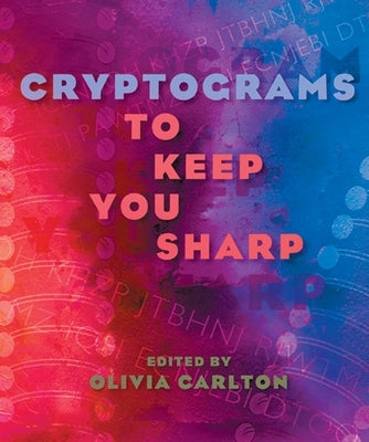 Cryptograms to Keep You Sharp by Carlton, Olivia