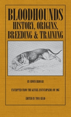 Bloodhounds: History - Origins - Breeding - Training by Brough, Edwin