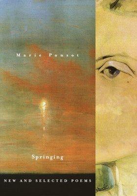 Springing: Springing: New and Selected Poems by Ponsot, Marie