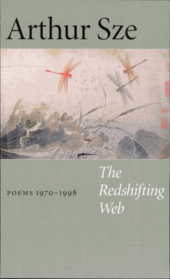 The Redshifting Web: New & Selected Poems by Sze, Arthur