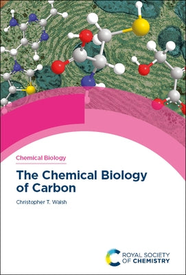 Chemical Biology of Carbon by Walsh, Christopher T.