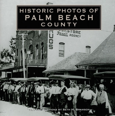 Historic Photos of Palm Beach County by Bramson, Seth H.