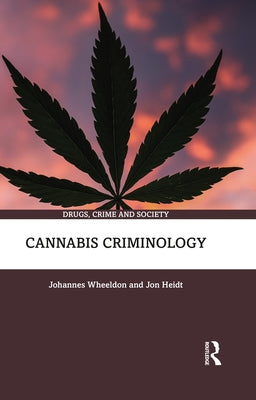 Cannabis Criminology by Wheeldon, Johannes