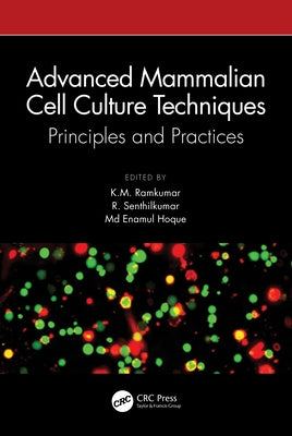 Advanced Mammalian Cell Culture Techniques: Principles and Practices by Ramkumar, K. M.