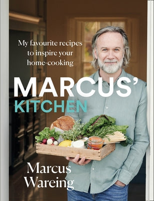 Marcus' Kitchen: My Favourite Recipes to Inspire Your Home-Cooking by Wareing, Marcus