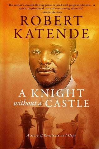 A Knight Without a Castle: A Story of Resilience and Hope by Katende, Robert