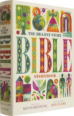 The Biggest Story Bible Storybook by DeYoung, Kevin