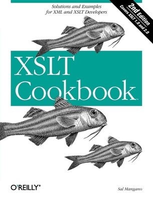 XSLT Cookbook: Solutions and Examples for XML and XSLT Developers by Mangano, Salvatore