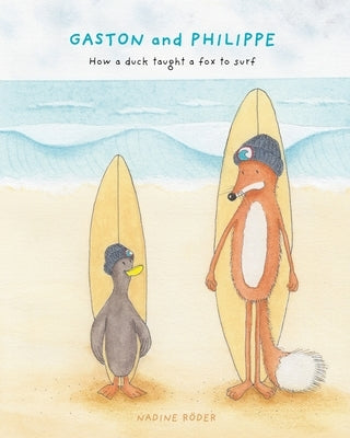 GASTON and PHILIPPE - How a duck taught a fox to surf (Surfing Animals Club - Book 1) by Roeder, Nadine