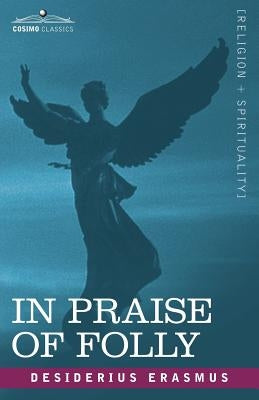 In Praise of Folly by Erasmus, Desiderius