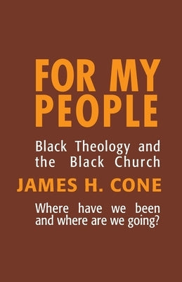 For My People: Black Theology and the Black Church by Cone, James H.