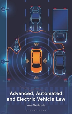 Advanced, Automated and Electric Vehicle Law by Glassbrook, Alex