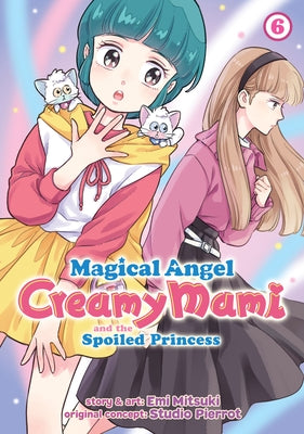 Magical Angel Creamy Mami and the Spoiled Princess Vol. 6 by Mitsuki, Emi