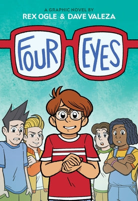 Four Eyes: A Graphic Novel by Ogle, Rex