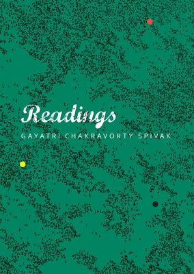 Readings by Spivak, Gayatri Chakravorty