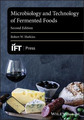 Microbiology and Technology of Fermented Foods by Hutkins, Robert W.