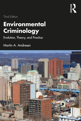 Environmental Criminology: Evolution, Theory, and Practice by Andresen, Martin A.