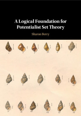 A Logical Foundation for Potentialist Set Theory by Berry, Sharon