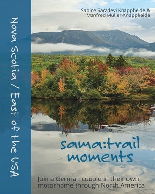 Nova Scotia / East of the USA - sama: trail moments: Accompany a German couple through North America in their own motorhome by Knappheide, Sabine Saradevi