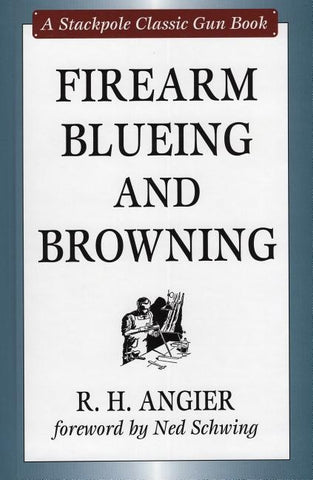 Firearm Blueing and Browning by Angier, R. H.