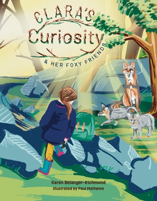 Clara's Curiosity & Her Foxy Friends by Belanger-Richmond, Karen