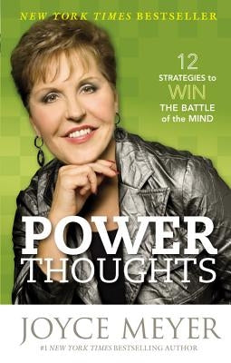 Power Thoughts: 12 Strategies to Win the Battle of the Mind by Meyer, Joyce