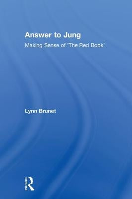 Answer to Jung: Making Sense of 'The Red Book' by Brunet, Lynn