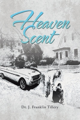 Heaven Scent by Tillery, J. Franklin