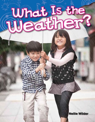 What Is the Weather? by Wilder, Nellie