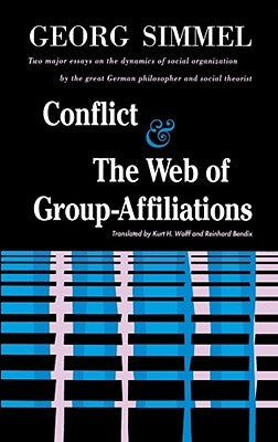 Conflict and the Web of Group Affiliations by Simmel, Georg