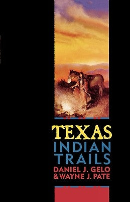 Texas Indian Trails by Gelo, Daniel J.