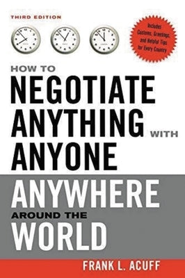 How to Negotiate Anything with Anyone Anywhere Around the World by Acuff, Frank L.