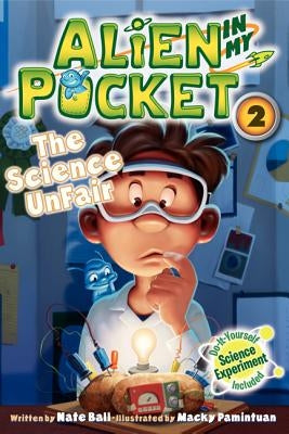 Alien in My Pocket #2: The Science Unfair by Ball, Nate