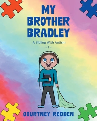 My Brother Bradley: A Sibling With Autism by Redden, Courtney