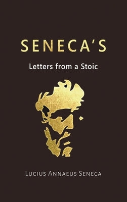 Seneca's Letters from a Stoic by Seneca, Lucius Annaeus