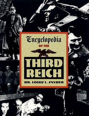 Encyclopedia of the Third Reich by Snyder, Louis L.