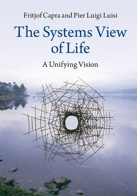 The Systems View of Life by Capra, Fritjof