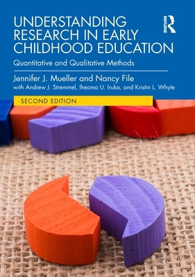 Understanding Research in Early Childhood Education: Quantitative and Qualitative Methods by Mueller, Jennifer J.