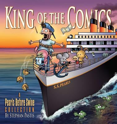 King of the Comics: A Pearls Before Swine Collection Volume 23 by Pastis, Stephan