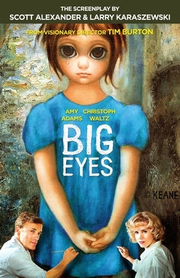 Big Eyes: The Screenplay by Alexander, Scott