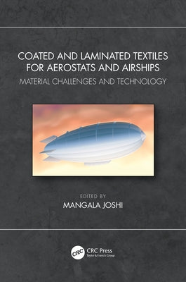 Coated and Laminated Textiles for Aerostats and Airships: Material Challenges and Technology by Joshi, Mangala