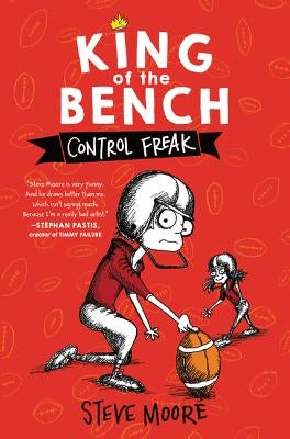 King of the Bench: Control Freak by Moore, Steve