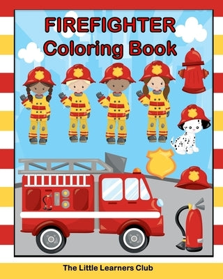 Firefighter Coloring Book: 40 Coloring Pages for Children by Club, The Little Learners