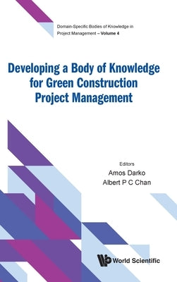 Developing a Body of Knowledge for Green Construction Project Management by Darko, Amos