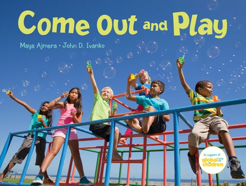 Come Out and Play: A Global Journey by Ajmera, Maya